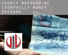 Caerphilly (County Borough) money exchange
