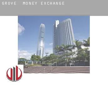 Grove  money exchange