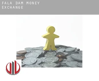 Fala Dam  money exchange