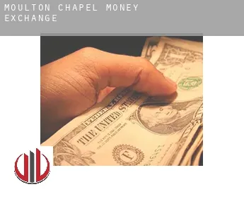 Moulton Chapel  money exchange