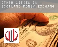 Other cities in Scotland  money exchange