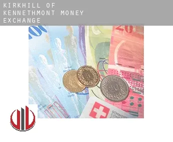 Kirkhill of Kennethmont  money exchange