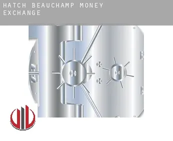 Hatch Beauchamp  money exchange