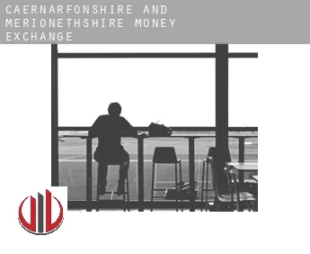 Caernarfonshire and Merionethshire  money exchange