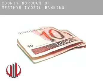 Merthyr Tydfil (County Borough)  banking