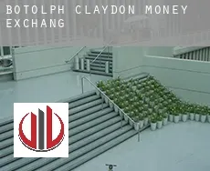 Botolph Claydon  money exchange
