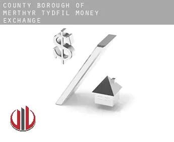 Merthyr Tydfil (County Borough)  money exchange