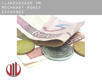 Llanrhaeadr-ym-Mochnant  money exchange