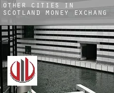 Other cities in Scotland money exchange